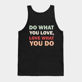 Do what you love, Love what you do Tank Top